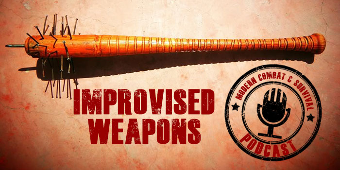 Survival Podcast - Improvised Weapons